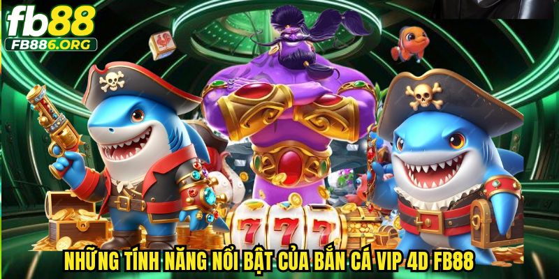 Bắn Cá Vip 4D FB88 Với Đồ Họa 4D Sống Động Nhất - SIJODE.NEWS