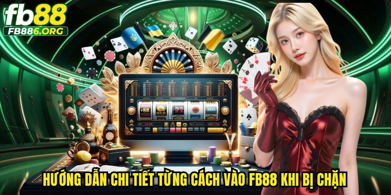 Cách Vào Fb88 Khi Bị Chặn - Bí Kíp Truy Cập Siêu Nhanh - SIJODE.NEWS