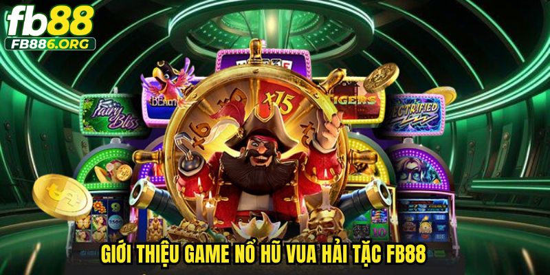 Nổ Hũ Vua Hải Tặc FB88 – Cơn Sốt Kho Báu Giữa Đại Dương - SIJODE.NEWS