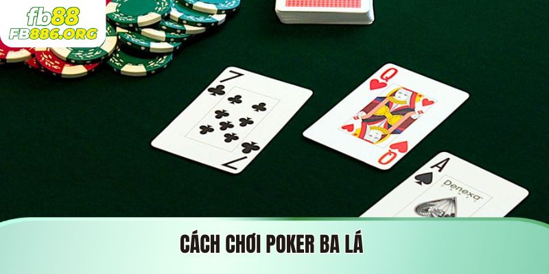 Chơi Poker Ba Lá: Hướng Dẫn Từ A Đến Z - SIJODE.NEWS